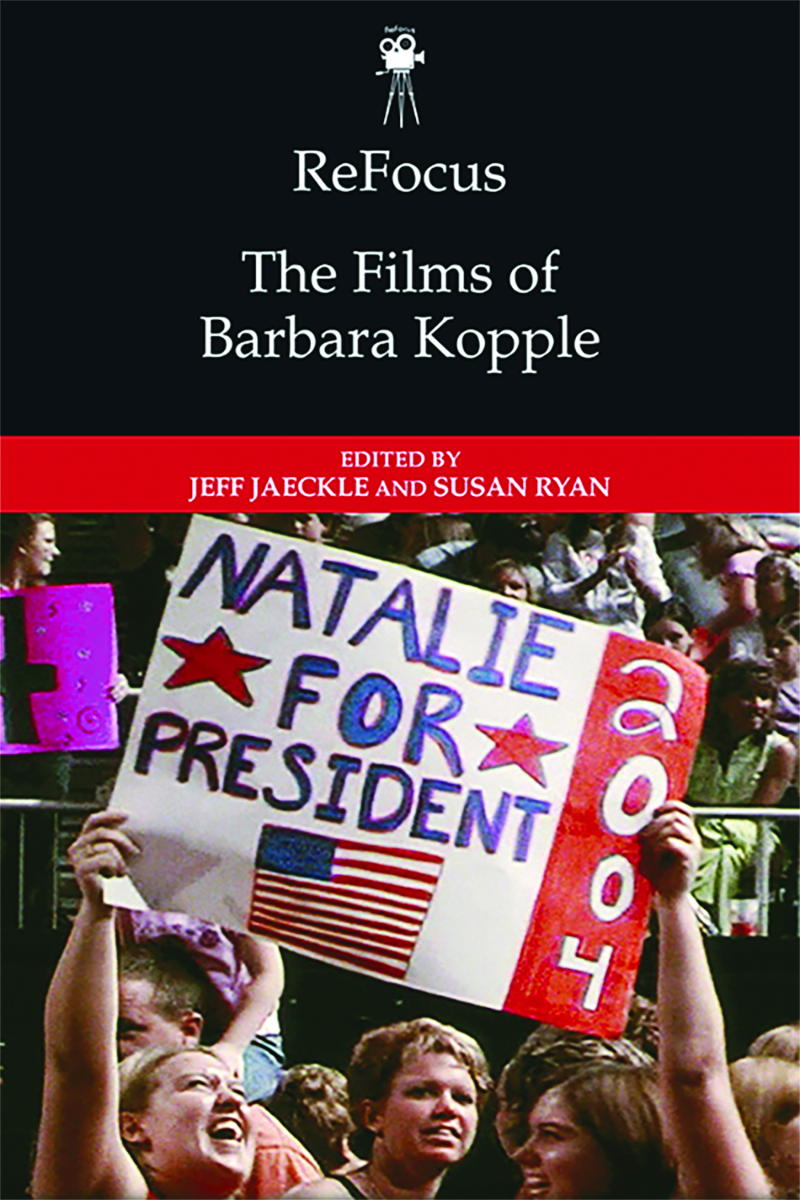 ReFocus: The Films of Barbara Kopple Edited by Jeff Jaekle and Susan Ryan Edinburgh University Press  2019