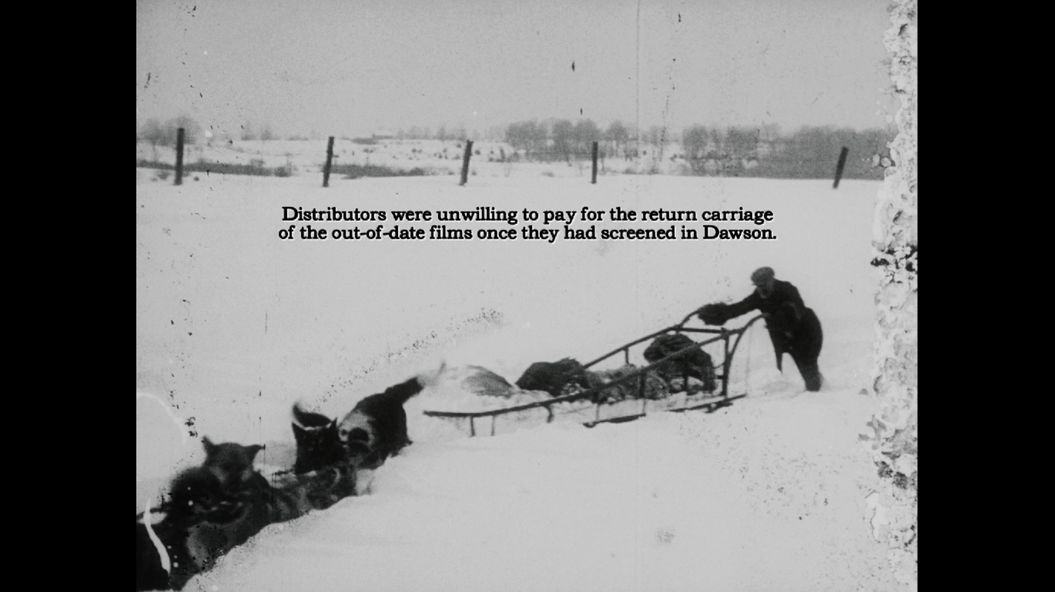 "Distributors were unwilling to pay for the return carriage of the out-of-date films once they had screened in Dawson."