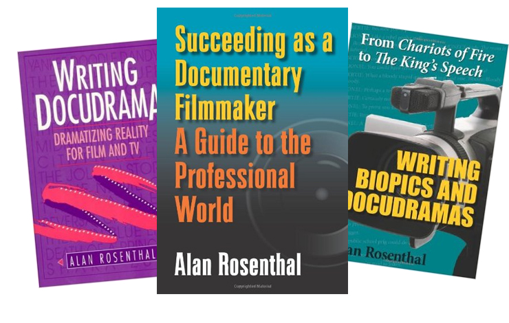 Three book covers by Alan Rosenthal: 'Writing Docudrama: Dramatizing Reality for Film and TV', 'Succeeding as a Documentary Filmmaker: A Guide to the Professional World', and 'Writing Biopics and Docudramas.' 