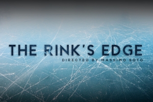 A background image of an ice rink is shown behind text that reads "THE RINK'S EDGE, Directed by Massimo Soto"