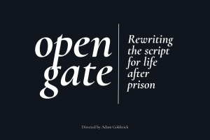 Black landscape image with white text that says "Open Gate: Rewriting the script for life after prison"