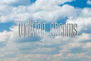 A light blue sky with several white clouds and the title "walking dreams" written in a graphic across the center