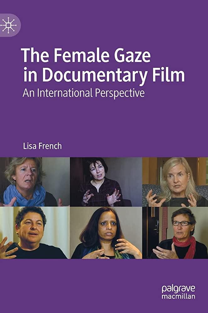 Purple book cover titled The Female Gaze in Documentary Film: An International Perspective. Features face of six people of different ethnic backgrounds. 