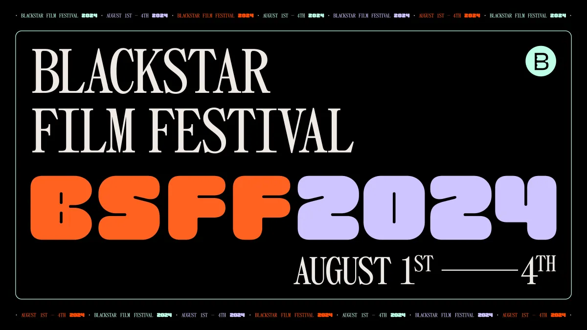 A graphic with a black background, tan text that says “BlackStar Film Festival. August 1st–4th”, and chartreuse and lilac bubble text that says “BSFF2024”. There is a seafoam green “B” stamp logo in the top right corner and small line of text on the top and bottom of the graphic, imitating the edges of a film reel, that repeats “BlackStar Film Festival 2024. August 1st–4th.” 