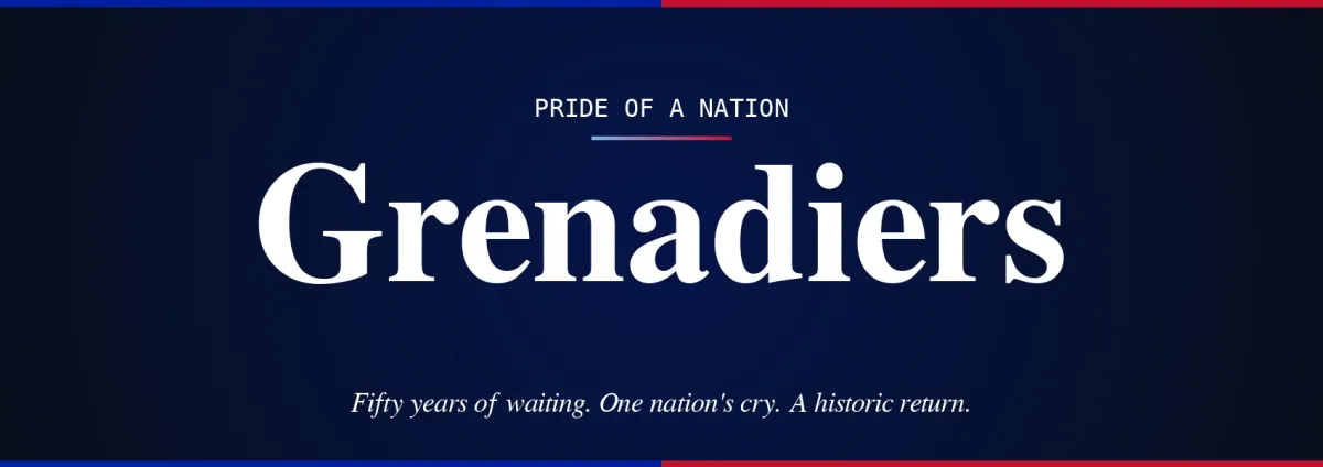 Banner that says, Pride of a Nation: Grenadiers Fifty years of waiting. One nation's cry. A historic return.