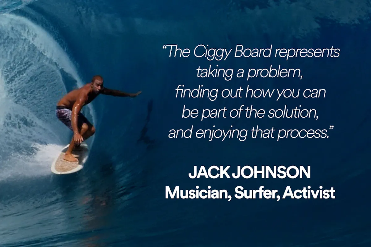Tevita Gukilau, a Fijian-Australian professional surfer, rides a Ciggy Board on a beautiful wave in the South Pacific. There is text on the image that reads "The Ciggy Board represents taking a problem, finding out how you can be part of the solution, and enjoying that process" - Jack Johnson, Musician, Surfer, Activist.