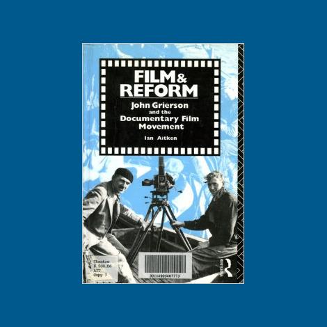 Film And Reform: John Grierson and the Documentary Film Movement