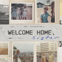 Penni Evans's personal archive of photographs of herself before, during and after the Vietnam War, overlaid by the film's title, 'Welcome Home, Sister.'