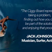 Tevita Gukilau, a Fijian-Australian professional surfer, rides a Ciggy Board on a beautiful wave in the South Pacific. There is text on the image that reads "The Ciggy Board represents taking a problem, finding out how you can be part of the solution, and enjoying that process" - Jack Johnson, Musician, Surfer, Activist.